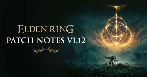 Elden Ring – Patch Notes Version 1.12 .